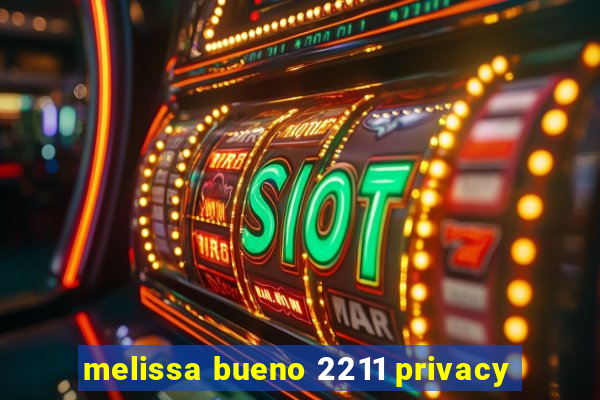 melissa bueno 2211 privacy